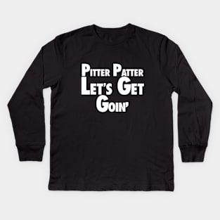 Pitter Patter - Lets Get Goin Kids Long Sleeve T-Shirt